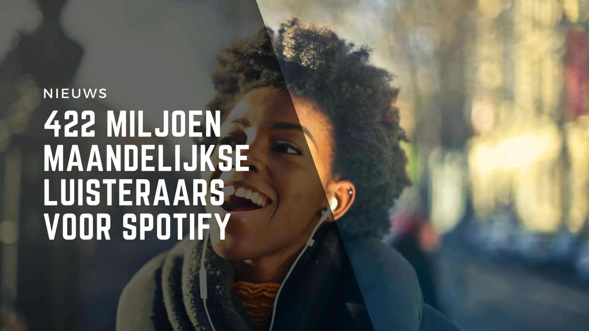 422 miljoen maandelijkse luisteraars voor Spotify