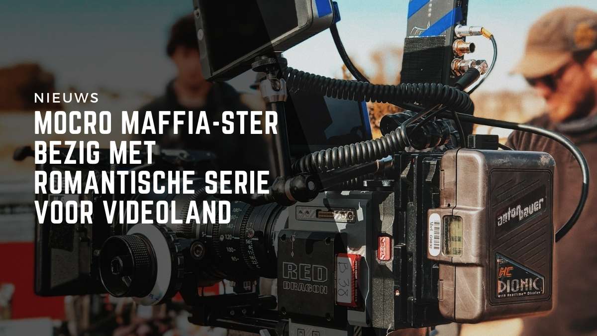 Mocro Maffia-ster bezig met romantische serie voor Videoland